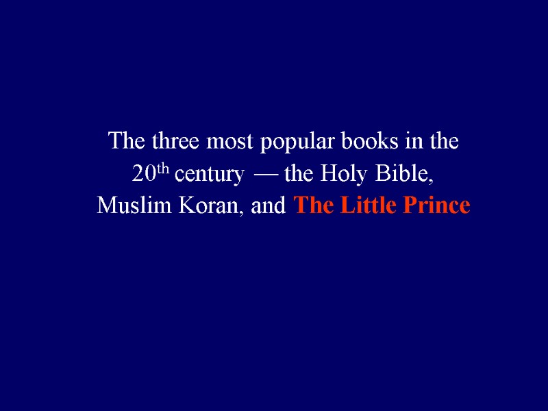 The three most popular books in the 20th century — the Holy Bible, Muslim